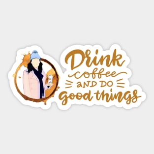 Drink Coffee and Do Good Things - Gilmore Sticker